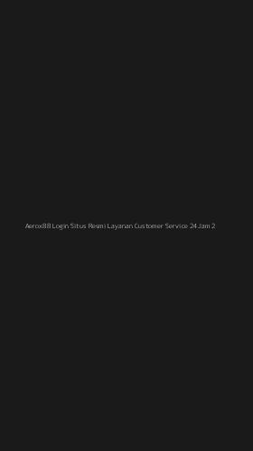 Tampilan Antarmuka Aplikasi Aerox88 Login Situs Resmi Layanan Customer Service 24jam - 2