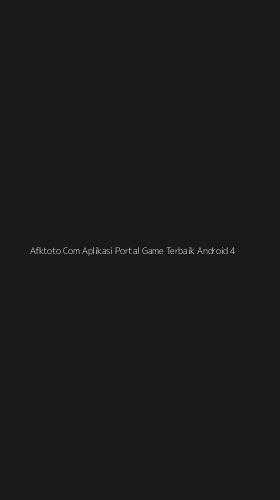Tampilan Antarmuka Aplikasi Afktoto Com Aplikasi Portal Game Terbaik Android - 4