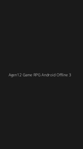 Tampilan Antarmuka Aplikasi Agen12 Game Rpg Android Offline - 3