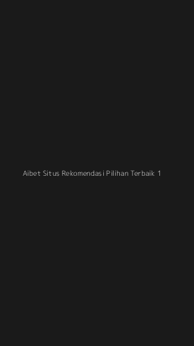 Tampilan Antarmuka Aplikasi Aibet Situs Rekomendasi Pilihan Terbaik - 1