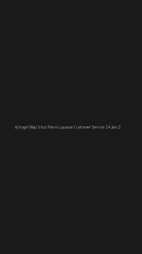 Tampilan Antarmuka Aplikasi Ajitogel Wap Situs Resmi Layanan Customer Service 24jam - 2