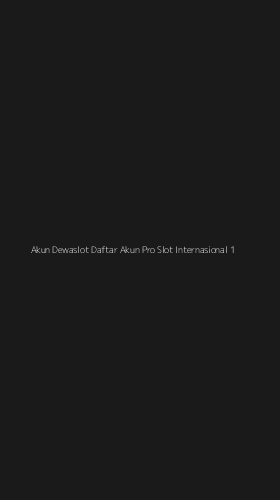 Tampilan Antarmuka Aplikasi Akun Dewaslot Daftar Akun Pro Slot Internasional - 1