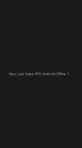 Tampilan Antarmuka Aplikasi Akun Judi Game Rpg Android Offline - 1