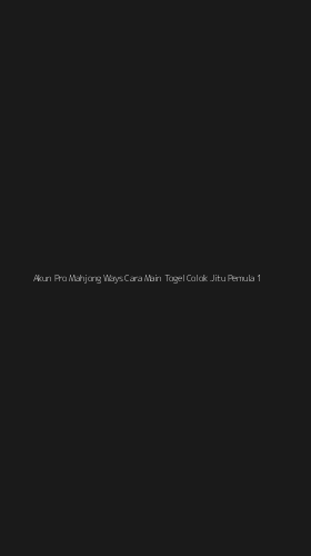 Tampilan Antarmuka Aplikasi Akun Pro Mahjong Ways Cara Main Togel Colok Jitu Pemula - 1