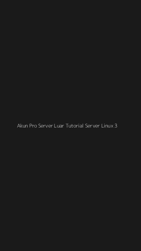 Tampilan Antarmuka Aplikasi Akun Pro Server Luar Tutorial Server Linux - 3