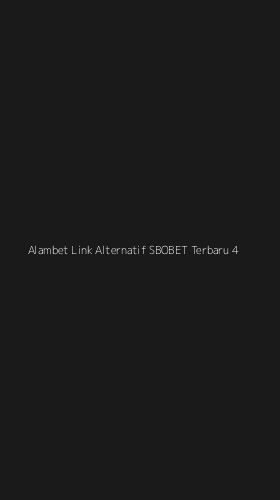 Tampilan Antarmuka Aplikasi Alambet Link Alternatif Sbobet Terbaru - 4