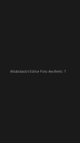 Tampilan Antarmuka Aplikasi Alilabolaslot Editor Foto Aesthetic - 1