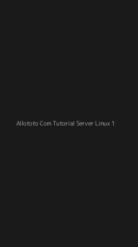Tampilan Antarmuka Aplikasi Allototo Com Tutorial Server Linux - 1