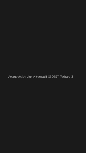 Tampilan Antarmuka Aplikasi Amanbetslot Link Alternatif Sbobet Terbaru - 3