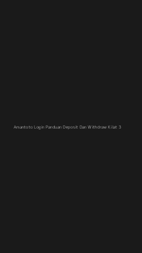 Tampilan Antarmuka Aplikasi Amantoto Login Panduan Deposit Dan Withdraw Kilat - 3