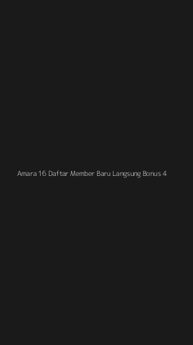 Tampilan Antarmuka Aplikasi Amara 16 Daftar Member Baru Langsung Bonus - 4