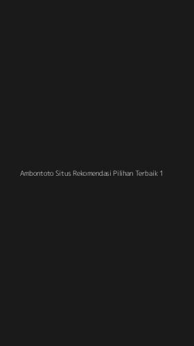 Tampilan Antarmuka Aplikasi Ambontoto Situs Rekomendasi Pilihan Terbaik - 1