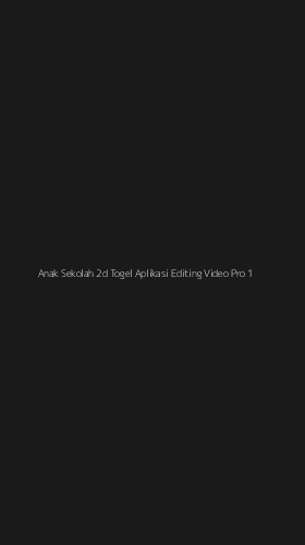 Tampilan Antarmuka Aplikasi Anak Sekolah 2d Togel Aplikasi Editing Video Pro - 1