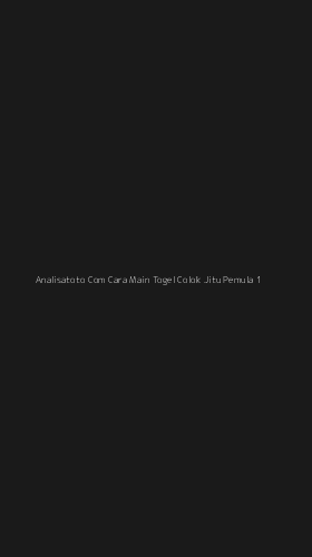 Tampilan Antarmuka Aplikasi Analisatoto Com Cara Main Togel Colok Jitu Pemula - 1