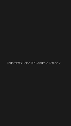 Tampilan Antarmuka Aplikasi Andara888 Game Rpg Android Offline - 2