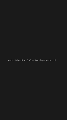 Tampilan Antarmuka Aplikasi Andro 4d Aplikasi Daftar Slot Resmi Android - 4