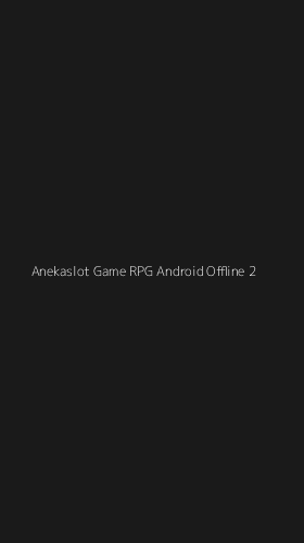 Tampilan Antarmuka Aplikasi Anekaslot Game Rpg Android Offline - 2