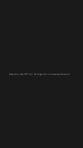 Tampilan Antarmuka Aplikasi Angkatoto Apk Rtp Slot Tertinggi Hari Ini Gampang Maxwin - 4