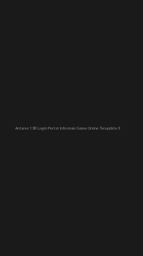 Tampilan Antarmuka Aplikasi Antares 138 Login Portal Informasi Game Online Terupdate - 3