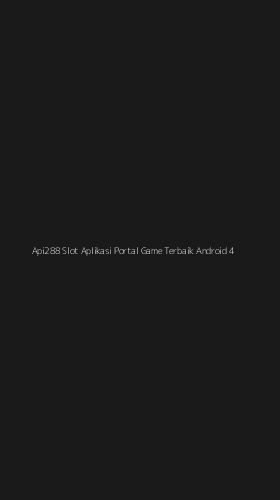 Tampilan Antarmuka Aplikasi Api288 Slot Aplikasi Portal Game Terbaik Android - 4
