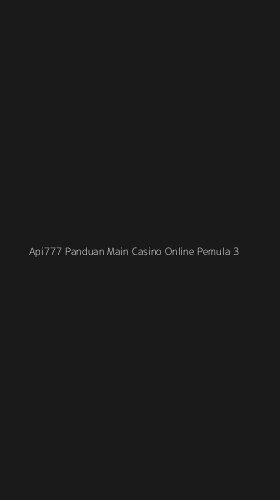 Tampilan Antarmuka Aplikasi Api777 Panduan Main Casino Online Pemula - 3