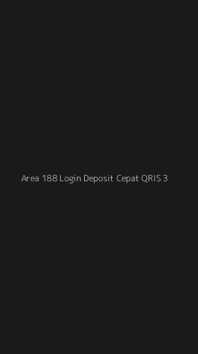 Tampilan Antarmuka Aplikasi Area 188 Login Deposit Cepat Qris - 3