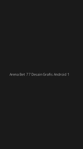 Tampilan Antarmuka Aplikasi Arena Bet 77 Desain Grafis Android - 1