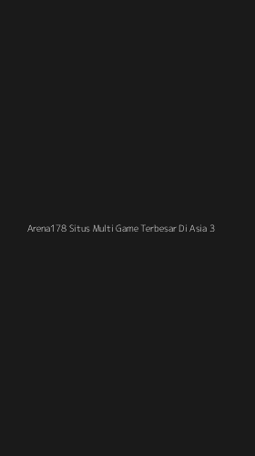 Tampilan Antarmuka Aplikasi Arena178 Situs Multi Game Terbesar Di Asia - 3