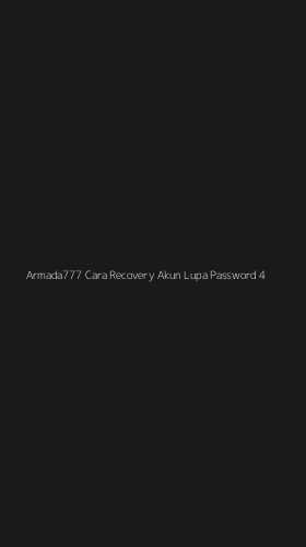 Tampilan Antarmuka Aplikasi Armada777 Cara Recovery Akun Lupa Password - 4