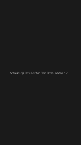 Tampilan Antarmuka Aplikasi Arta 4d Aplikasi Daftar Slot Resmi Android - 2
