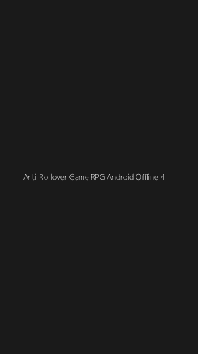 Tampilan Antarmuka Aplikasi Arti Rollover Game Rpg Android Offline - 4