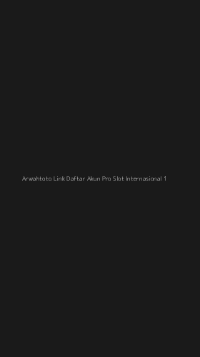 Tampilan Antarmuka Aplikasi Arwahtoto Link Daftar Akun Pro Slot Internasional - 1