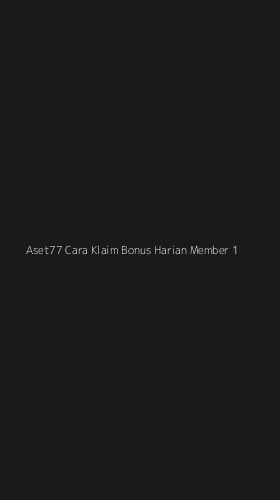 Tampilan Antarmuka Aplikasi Aset77 Cara Klaim Bonus Harian Member - 1