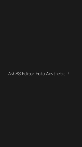 Tampilan Antarmuka Aplikasi Ash88 Editor Foto Aesthetic - 2