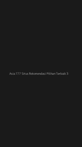 Tampilan Antarmuka Aplikasi Asia 777 Situs Rekomendasi Pilihan Terbaik - 3