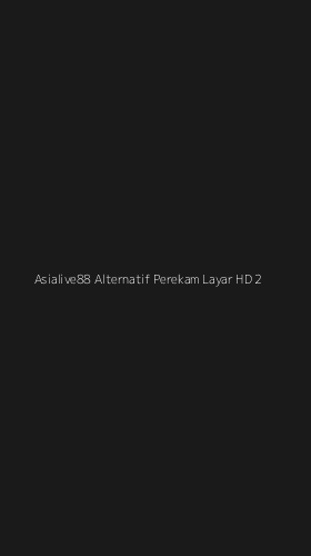 Tampilan Antarmuka Aplikasi Asialive88 Alternatif Perekam Layar Hd - 2