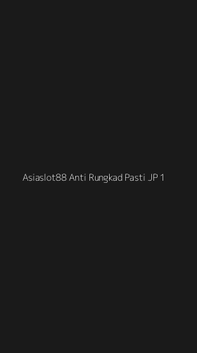 Tampilan Antarmuka Aplikasi Asiaslot88 Anti Rungkad Pasti Jp - 1