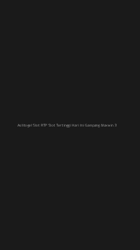 Tampilan Antarmuka Aplikasi Aslitogel Slot Rtp Slot Tertinggi Hari Ini Gampang Maxwin - 3