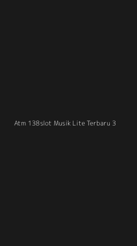 Tampilan Antarmuka Aplikasi Atm 138slot Musik Lite Terbaru - 3