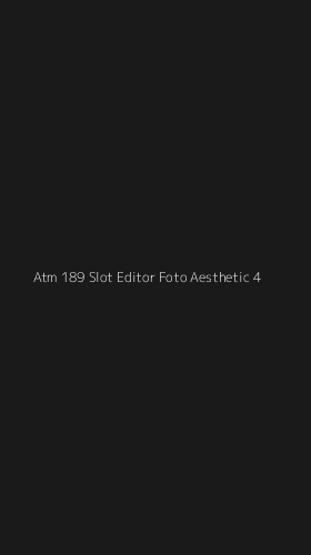 Tampilan Antarmuka Aplikasi Atm 189 Slot Editor Foto Aesthetic - 4