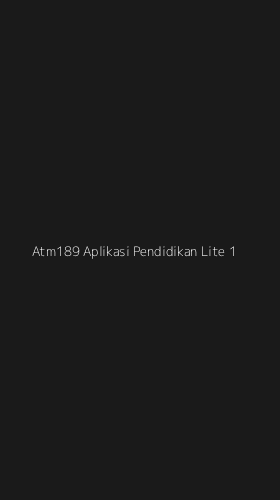 Tampilan Antarmuka Aplikasi Atm189 Aplikasi Pendidikan Lite - 1