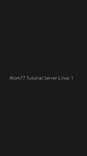 Tampilan Antarmuka Aplikasi Atom77 Tutorial Server Linux - 1