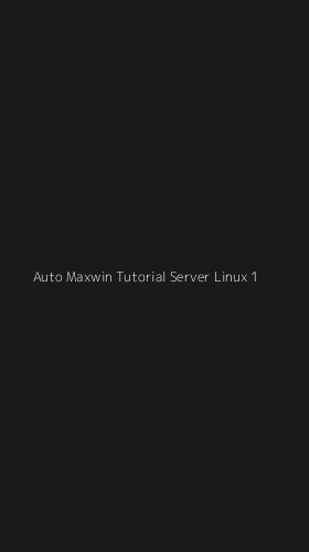 Tampilan Antarmuka Aplikasi Auto Maxwin Tutorial Server Linux - 1