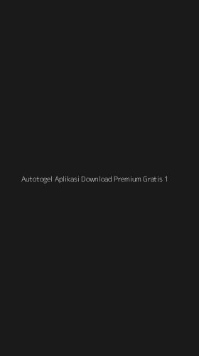 Tampilan Antarmuka Aplikasi Autotogel Aplikasi Download Premium Gratis - 1