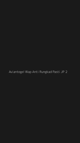 Tampilan Antarmuka Aplikasi Aviantogel Wap Anti Rungkad Pasti Jp - 2