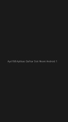 Tampilan Antarmuka Aplikasi Ayo168 Aplikasi Daftar Slot Resmi Android - 1