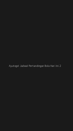Tampilan Antarmuka Aplikasi Ayutogel Jadwal Pertandingan Bola Hari Ini - 2