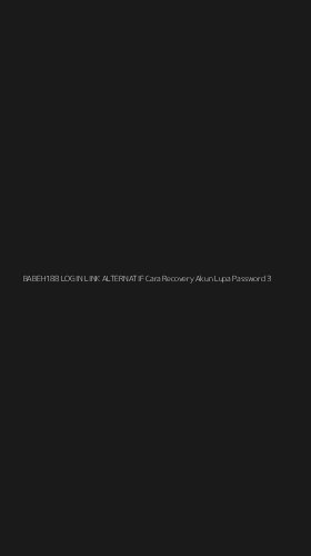 Tampilan Antarmuka Aplikasi Babeh188 Login Link Alternatif Cara Recovery Akun Lupa Password - 3