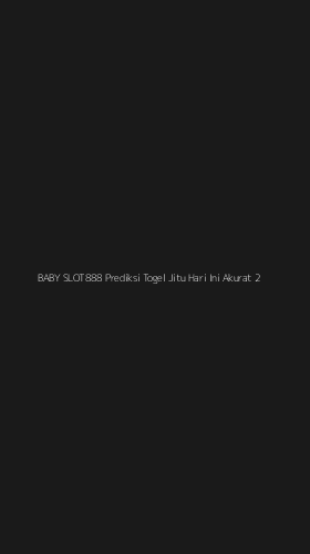 Tampilan Antarmuka Aplikasi Baby Slot888 Prediksi Togel Jitu Hari Ini Akurat - 2