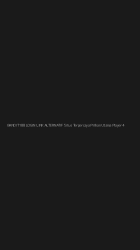 Tampilan Antarmuka Aplikasi Bandit188 Login Link Alternatif Situs Terpercaya Pilihan Utama Player - 4